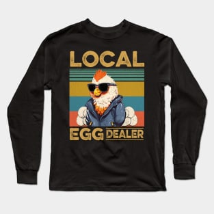 Local Egg Dealers Chicken Funny Local Egg Dealers Chicken Long Sleeve T-Shirt